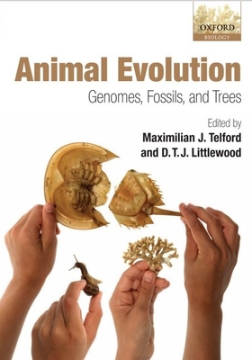 Animal Evolution: Genomes, Fossils, and Trees - Telford, Maximilian J (Editor), and Littlewood, D T J (Editor)