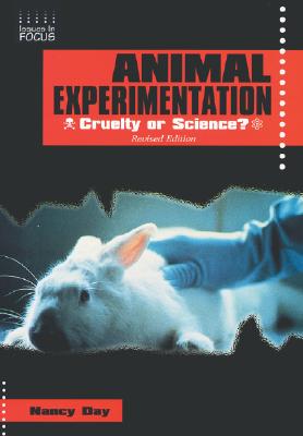 Animal Experimentation: Cruelty or Science? - Day, Nancy