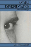 Animal Experimentation: The Consensus Changes