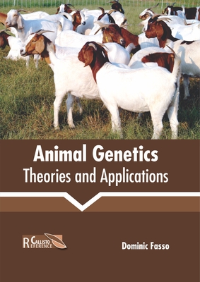 Animal Genetics: Theories and Applications - Fasso, Dominic (Editor)