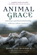 Animal Grace: Entering a Spiritual Relationship with Our Fellow Creatures