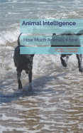 Animal Intelligence: How Much Animals Know