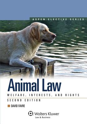 Animal Law: Welfare Interests & Rights, Second Edition - Favre, David S