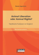 Animal Liberation Oder Animal Rights? Tierethische Positionen Im Vergleich