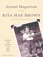 Animal Magnetism: My Life with Creatures Great and Small