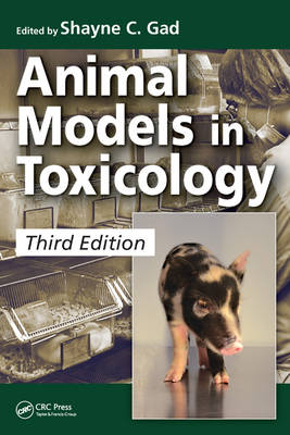 Animal Models in Toxicology - Gad, Shayne C (Editor)