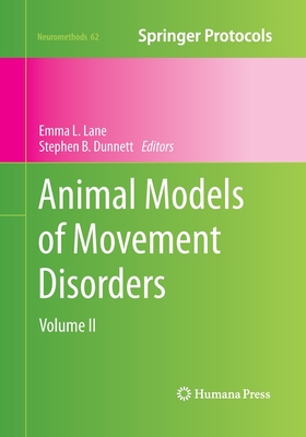 Animal Models of Movement Disorders: Volume II - Lane, Emma L (Editor), and Dunnett, Stephen B (Editor)