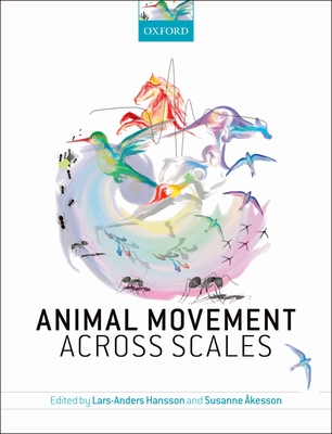 Animal Movement Across Scales - Hansson, Lars-Anders (Editor), and Akesson, Susanne (Editor)