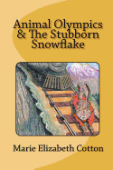 Animal Olympics & The Stubborn Snowflake