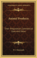 Animal Products: Their Preparation, Commercial Uses, and Value