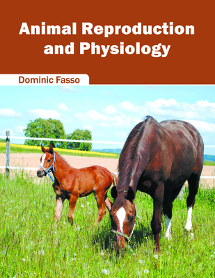 Animal Reproduction and Physiology - Fasso, Dominic (Editor)