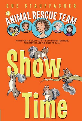 Animal Rescue Team: Show Time - Stauffacher, Sue