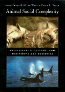 Animal Social Complexity: Intelligence, Culture, and Individualized Societies - Waal, F B M De (Editor), and Tyack, Peter L (Editor), and de Waal, Frans, Dr. (Editor)