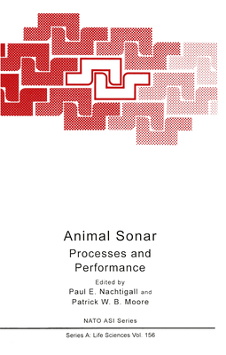Animal Sonar: Processes and Performance - Nachtigall, Paul E. (Editor), and Moore, Patrick W.B. (Editor)