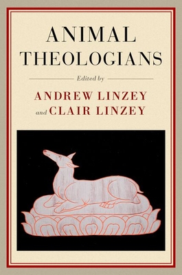 Animal Theologians - Linzey, Andrew (Editor), and Linzey, Clair (Editor)