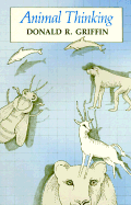 Animal Thinking - Griffin, Donald R