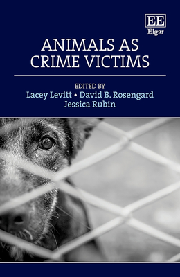 Animals as Crime Victims - Levitt, Lacey (Editor), and Rosengard, David B (Editor), and Rubin, Jessica (Editor)