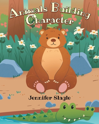 Animals Building Character - Slagle, Jennifer
