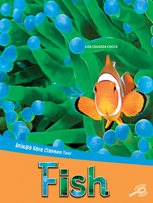 Animals Have Classes Too! Fish - Hogan, Christa