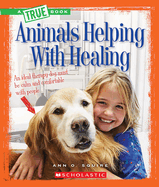 Animals Helping with Healing (a True Book: Animal Helpers)