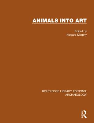 Animals into Art - Morphy, Howard (Editor)