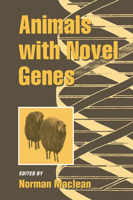 Animals with Novel Genes - MacLean, Norman (Editor), and Norman, MacLean (Editor)