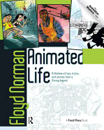 Animated Life: A Lifetime of tips, tricks, techniques and stories from an animation Legend