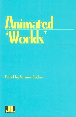 Animated 'Worlds' - Buchan, Suzanne (Editor)