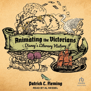 Animating the Victorians: Disney's Literary History