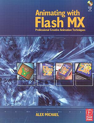Animating with Flash MX: Professional Creative Animation Techniques - Michael, Alex