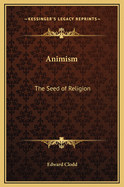Animism: The Seed of Religion