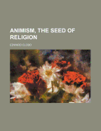 Animism, the Seed of Religion