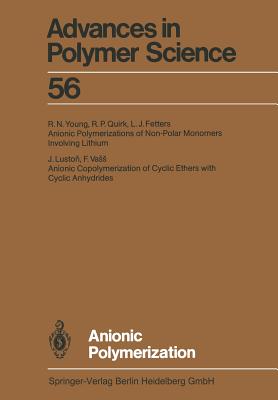 Anionic Polymerization - Fetters, L J (Contributions by), and Luston, J (Contributions by), and Quirk, R P (Contributions by)