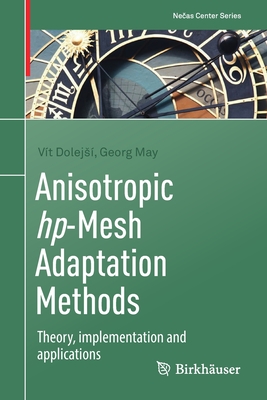 Anisotropic hp-Mesh Adaptation Methods: Theory, implementation and applications - Dolejs�, V�t, and May, Georg