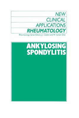 Ankylosing Spondylitis - Calabro, J (Editor), and Dick, G (Editor)
