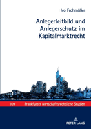 Anlegerleitbild und Anlegerschutz im Kapitalmarktrecht