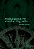 Anleitung zum Leben als wahrer Eingeweihter: Richard Schmidt
