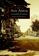 Ann Arbor in the 20th Century: A Photographic History