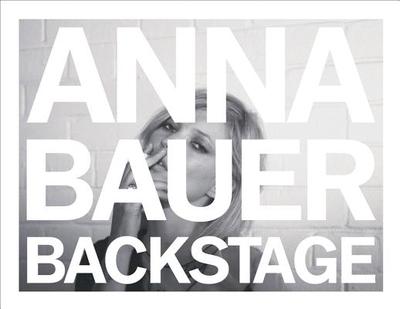 Anna Bauer: Backstage - Bauer, Anna (Photographer), and Baron, Fabien (Editor), and Blanks, Tim (Introduction by)