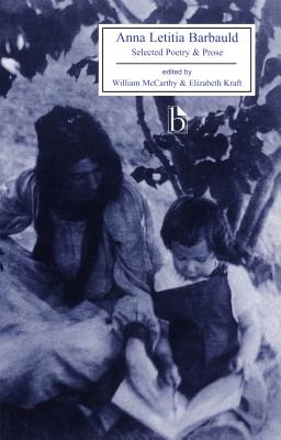 Anna Letitia Barbauld: Selected Poetry and Prose - Barbauld, Anna Letitia, Mrs., and McCarthy, William (Editor), and Kraft, Elizabeth (Editor)