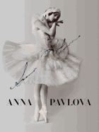 Anna Pavlova: Twentieth Century Ballerina