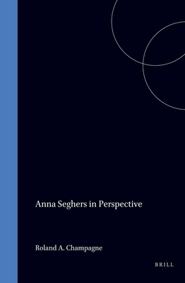 Anna Seghers in Perspective - Wallace, Ian (Volume editor)
