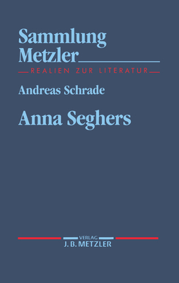 Anna Seghers - Schrade, Andreas
