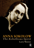 Anna Sokolow: The Rebellious Spirit