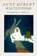 Anne H?bert: Selected Poems: Selected Poems