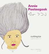 Annie Pootoogook: Cutting Ice