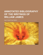 Annotated Bibliography of the Writings of William James