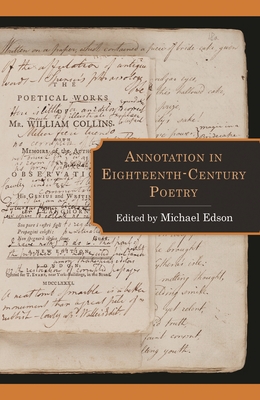 Annotation in Eighteenth-Century Poetry - Benedict, Barbara M (Contributions by), and Goten, Thomas Van Der (Contributions by), and Hopkins, David (Contributions by)