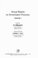 Annual Reports on Fermentation Processes - Perlman, D. J. (Volume editor), and Tsao, G. T. (Volume editor)