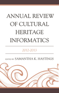 Annual Review of Cultural Heritage Informatics: 2012-2013
